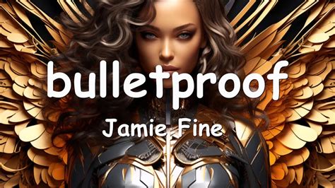 jamie lyrics|jamie fine bullet proof lyrics.